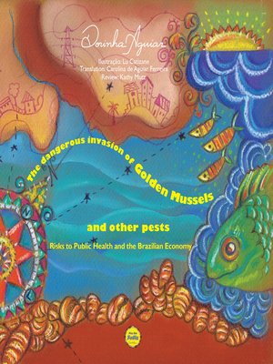 cover image of The Hazardous Invasion of the Golden Mussel and Other Pests